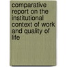 Comparative Report on the Institutional Context of Work and Quality of Life door T. Andreev