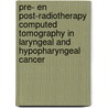 Pre- en post-radiotherapy computed tomography in laryngeal and hypopharyngeal cancer door F.A. Pameijer