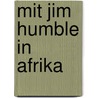 Mit Jim Humble in Afrika door Leo Koehof