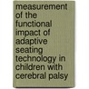 Measurement of the functional impact of adaptive seating technology in children with cerebral palsy door S.E. Ryan