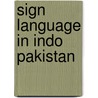 Sign language in Indo Pakistan door U. Zeshan