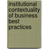 Institutional contextuality of business best practices by I. Hazhi