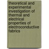 Theoretical and Experimental Investigation of Thermal and Electrical Properties of Electroconductive Fabrics by J?drzej Banaszczyk