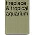 Fireplace & Tropical Aquarium