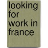 Looking for work in France door Nannette Ripmeester