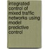Integrated Control of Mixed Traffic networks using Model Predictive Control