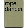 Rope Dancer by A. Seedler