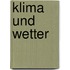 Klima und Wetter