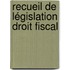 Recueil de Législation droit fiscal