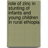 Role of zinc in stunting of infants and young children in rural Ethiopia by M. Umeta