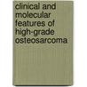 Clinical and molecular features of high-grade osteosarcoma by Jakob Anninga