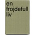 En frojdefull liv