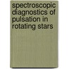 Spectroscopic diagnostics of pulsation in rotating stars by C. Schrijvers