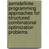 Semidefinite programming approaches for structured combinatorial optimization problems door C. Dobre