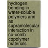 Hydrogen bonding in water-soluble polymers and as supramolecular interaction in Co-comb copolymer materials door B. Geukens