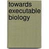 Towards executable biology door Nicola Bonzanni
