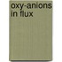 Oxy-anions in flux