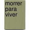 Morrer para viver door B.A.L. Strik