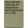Electrokinetic methods for preparative electrophoresis on a chip door D.R. Zalewski