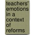 Teachers' emotions in a context of reforms