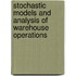Stochastic models and analysis of warehouse operations