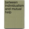 Between individualism and mutual help by R. Biezeveld