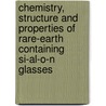 Chemistry, structure and properties of rare-earth containing Si-Al-O-N glasses by D. de Graaf