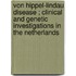Von Hippel-Lindau disease ; Clinical and genetic investigations in the Netherlands
