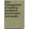 Joint management of working conditions, environment and quality by G.I.J.M. Zwetsloot