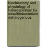 Biochemistry and physiology of halorespiration by desulfitobacterium dehalogenous door B.A. van de Pas