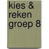 Kies & reken groep 8 door M. Denissen