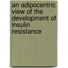 An adipocentric view of the development of insulin resistance door E. Szalowka