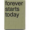 Forever Starts Today door S. Kips