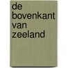 De bovenkant van Zeeland door Karel Tomeï
