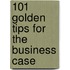 101 golden tips for the business case