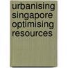 Urbanising Singapore optimising resources door T. Liu