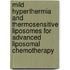 Mild hyperthermia and thermosensitive liposomes for advanced liposomal chemotherapy