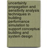 Uncertainty propagation and sensitivity analysis techniques in building performance simulation to support conceptual building and system design door C. Struck