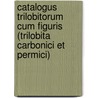 Catalogus trilobitorum cum figuris (Trilobita carbonici et permici) door R. Hahn