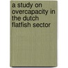 A study on overcapacity in the Dutch flatfish sector door K. Soma