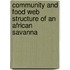 Community and Food Web Structure of an African Savanna