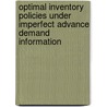 Optimal inventory policies under imperfect advance demand information by T. Tan