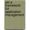 Asl A Framework Fur Application Management by R. van der Pols