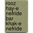 Rooz Hay-e Nefride bar Khak-e Nefride