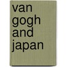 Van Gogh and Japan door L. van Tilborgh
