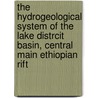 The hydrogeological system of the lake distrcit basin, central main Ethiopian rift by P.T. Tenalem