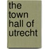 The town hall of Utrecht