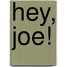 Hey, Joe! by M.W. Blaisse