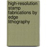 High-resolution stamp fabrications by edge lithography by Y. Zhao