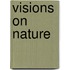 Visions on nature